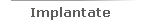 Implantate